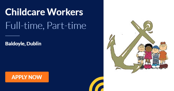 Childcare Workers Anchor Childcare Centre Baldoyle Dublin 23rd January Jobalert Ie