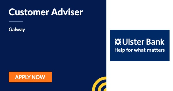 Customer Adviser Ulster Bank Galway Jobalert