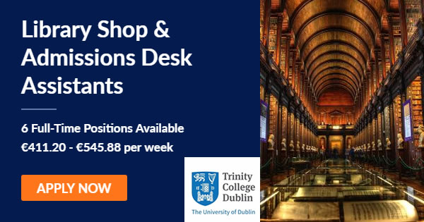 Library Shop Admissions Desk Assistants 6 Posts Trinity