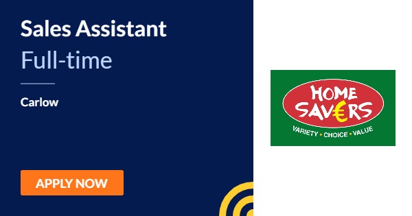 Sales Assistant - Homesavers - Carlow | JobAlert